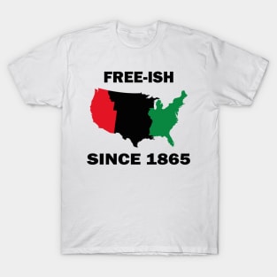 Free-ish Since 1865 Juneteenth Day - American Map Solider Freedom Celebration Gift - Ancestors Black African American 1865 T-Shirt